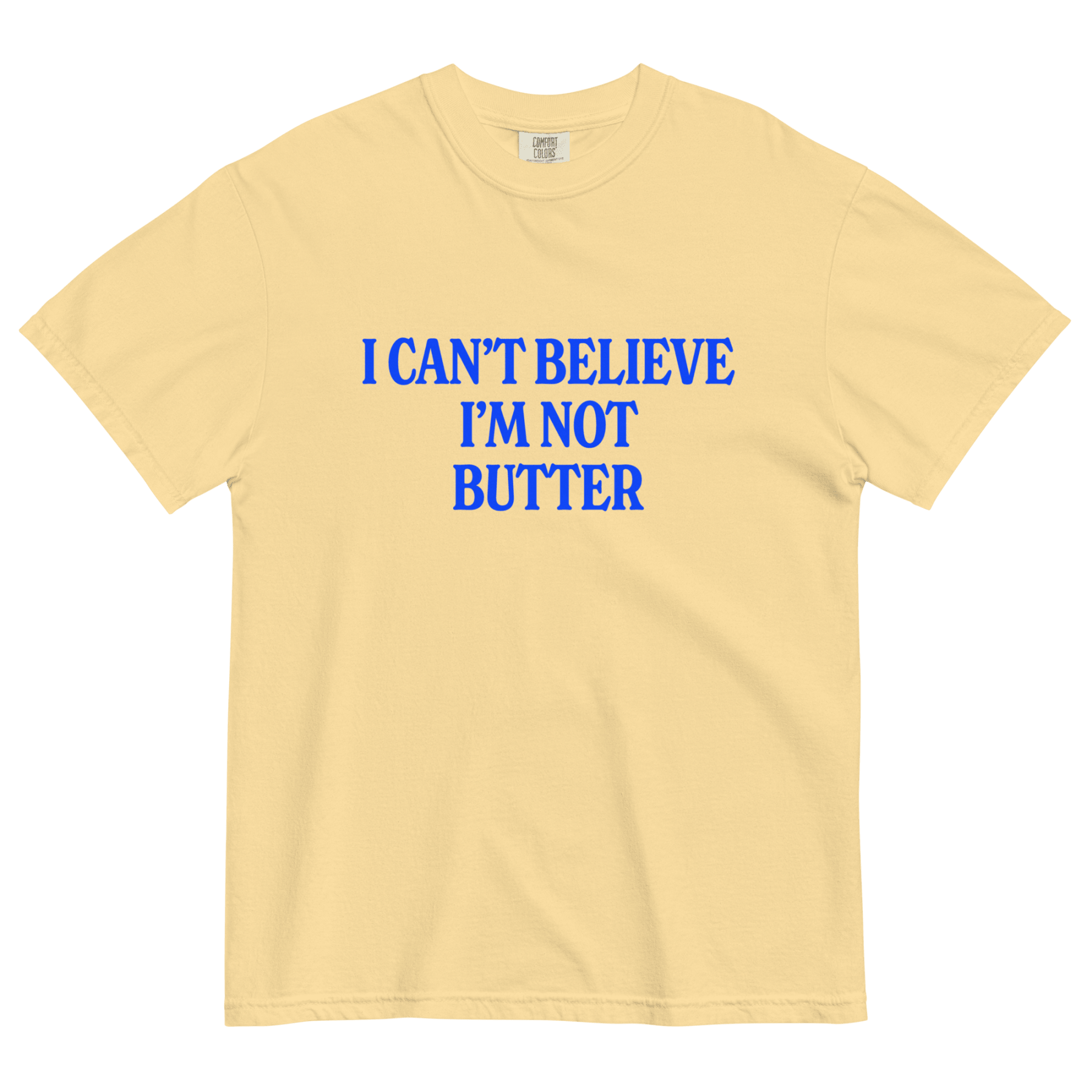 I Can't Believe I'm Not Butter Tee - Polychrome Goods