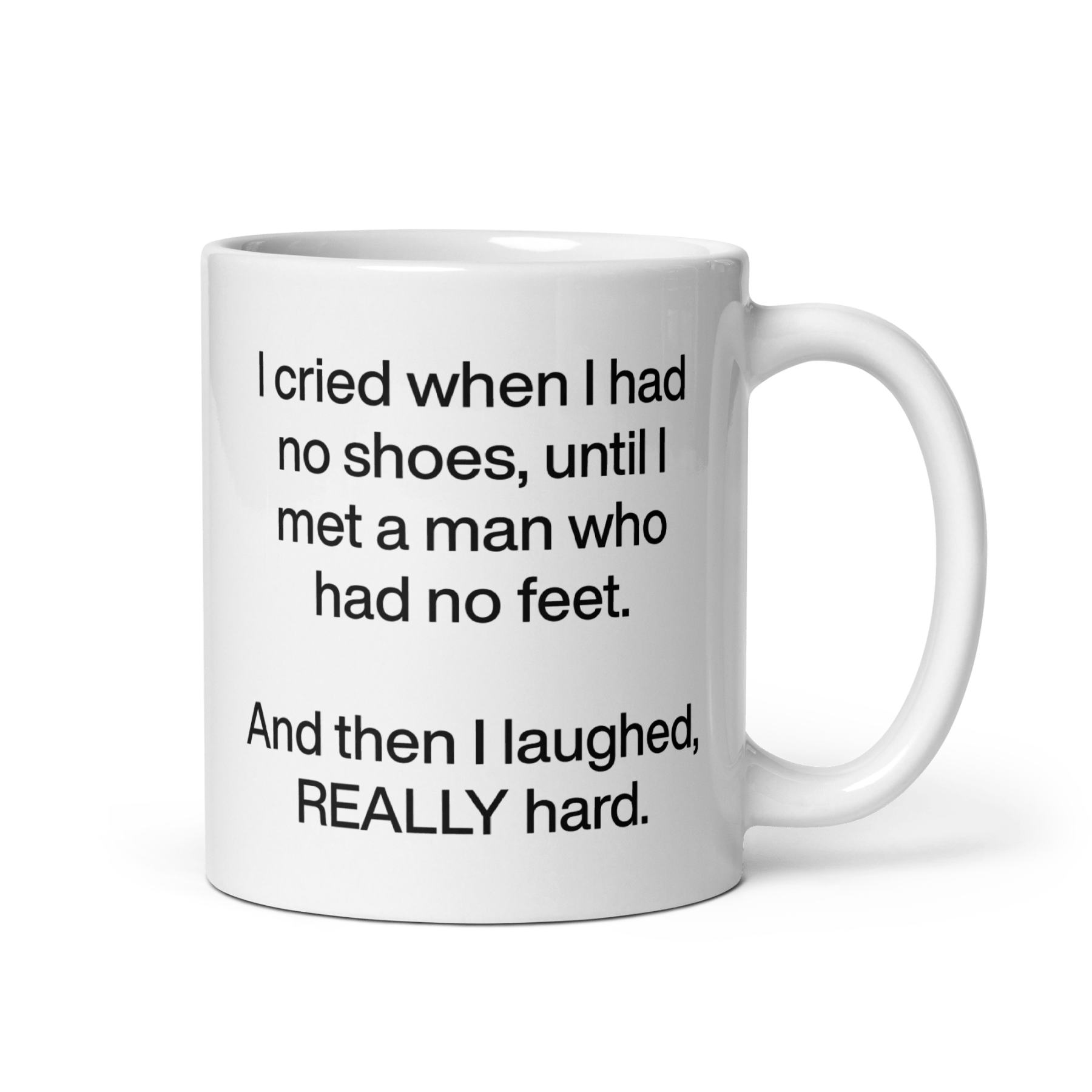 I cried when I had no shoes...then I laughed, really hard. Mug - Polychrome Goods