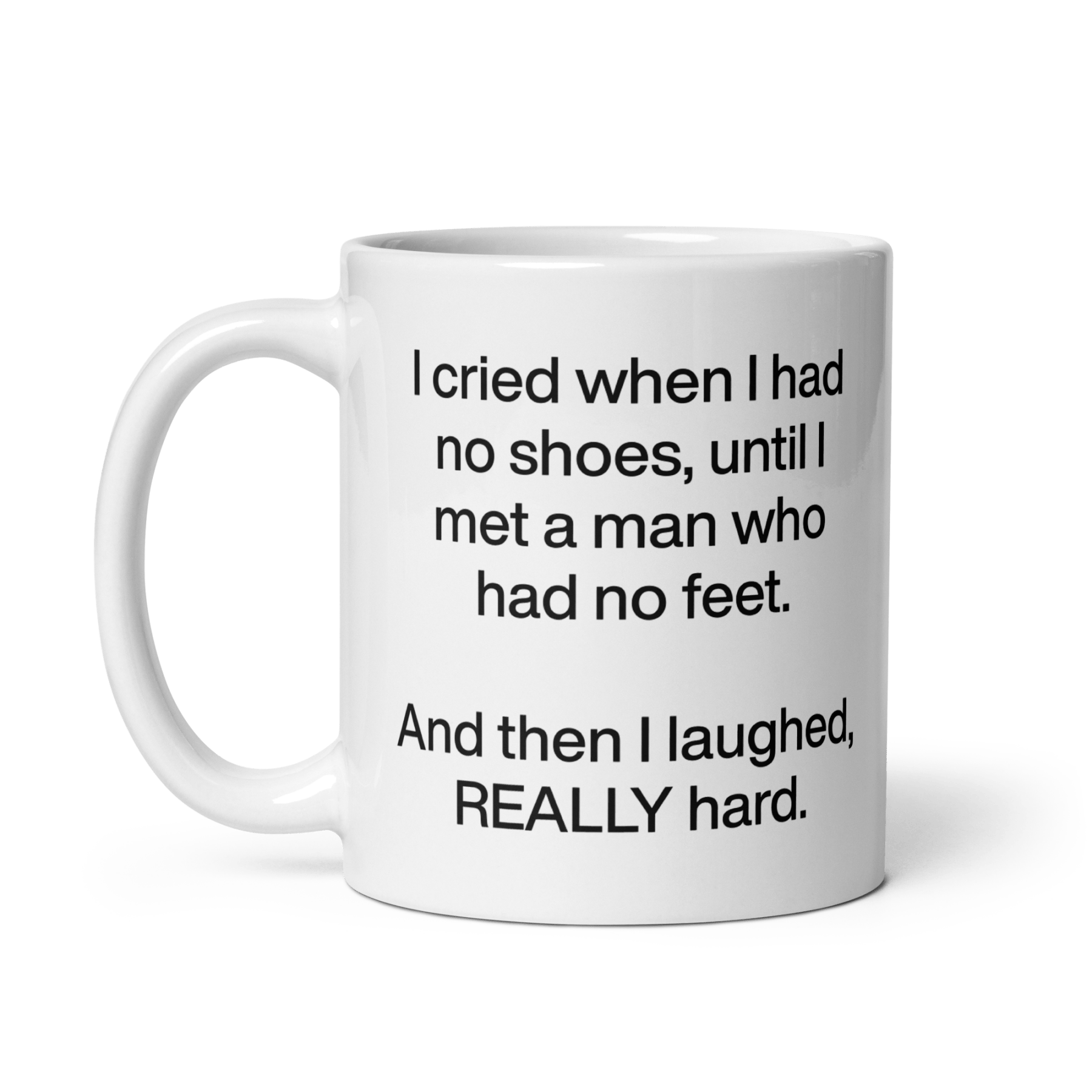I cried when I had no shoes...then I laughed, really hard. Mug - Polychrome Goods
