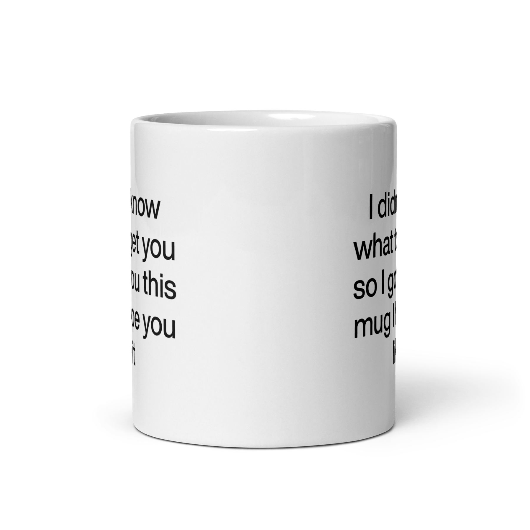 I didn’t know what to get you so I got you this mug hope you like it Mug - Polychrome Goods