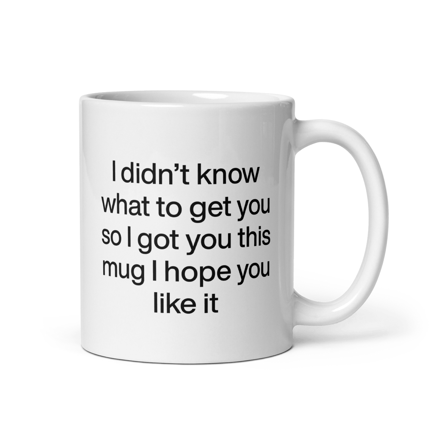 I didn’t know what to get you so I got you this mug hope you like it Mug - Polychrome Goods