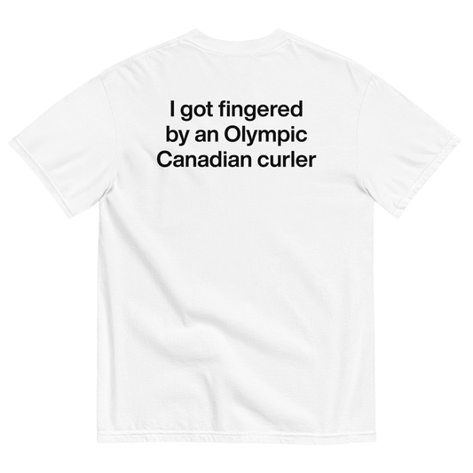 I got fingered by an Olympic Canadian curler T-Shirt - Polychrome Goods