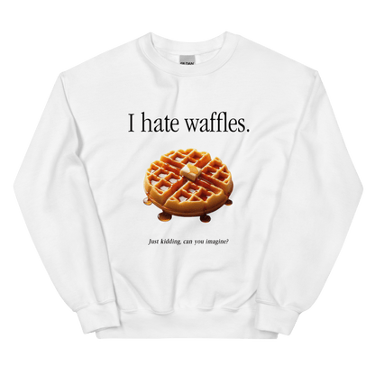 I hate waffles 🧇 Sweatshirt - Polychrome Goods 🍊