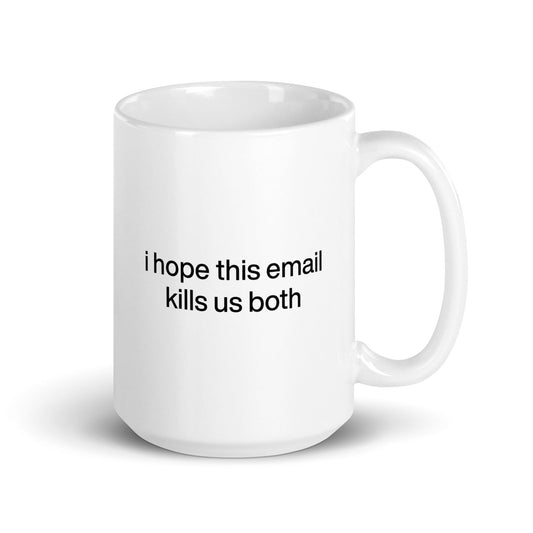 I hope this email kills us both Mug - Polychrome Goods