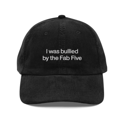 I Was Bullied by the Fab Five Embroidered Hat - Polychrome Goods