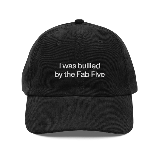 I Was Bullied by the Fab Five Embroidered Hat - Polychrome Goods