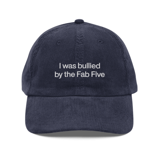 I Was Bullied by the Fab Five Embroidered Hat - Polychrome Goods