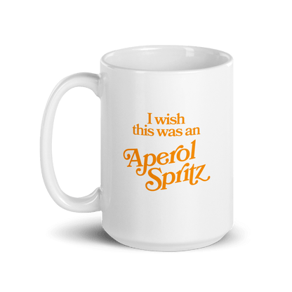 I wish this was an Aperol Spritz Mug - Polychrome Goods