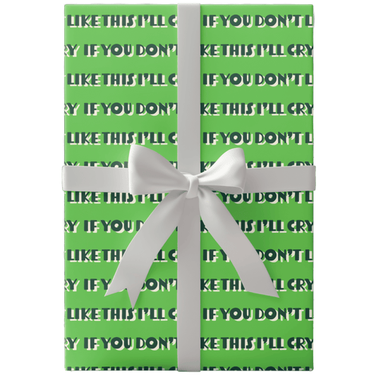 If You Don't Like This I'll Cry Wrapping Paper - Polychrome Goods