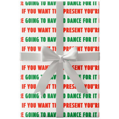 If You Want This Present You're Going To Have To Dance For It Wrapping Paper - Polychrome Goods