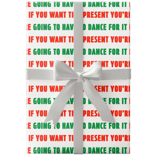 If You Want This Present You're Going To Have To Dance For It Wrapping Paper - Polychrome Goods