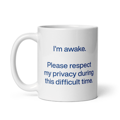 I'm awake. Please respect my privacy during this difficult time. Mug - Polychrome Goods 🍊