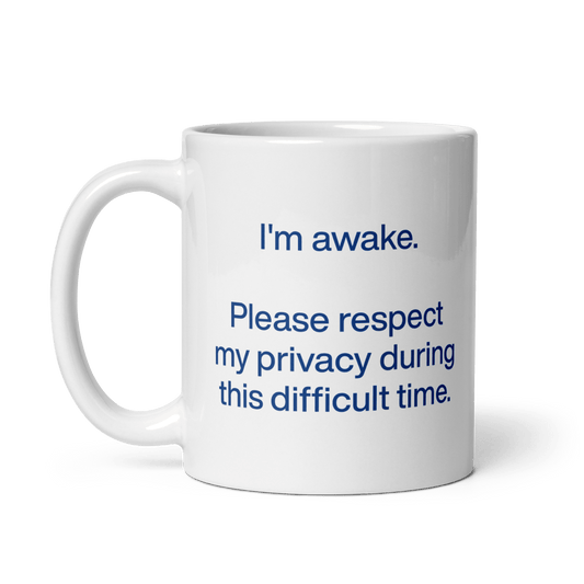 I'm awake. Please respect my privacy during this difficult time. Mug - Polychrome Goods 🍊