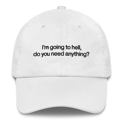 I'm going to hell - do you need anything? Embroidered Hat - Polychrome Goods 🍊