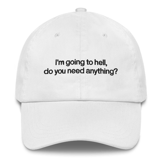 I'm going to hell - do you need anything? Embroidered Hat - Polychrome Goods 🍊