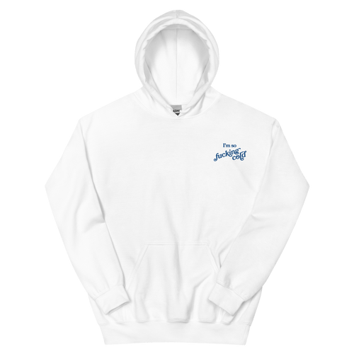 I'm so fucking cold Embroidered Hoodie Sweatshirt