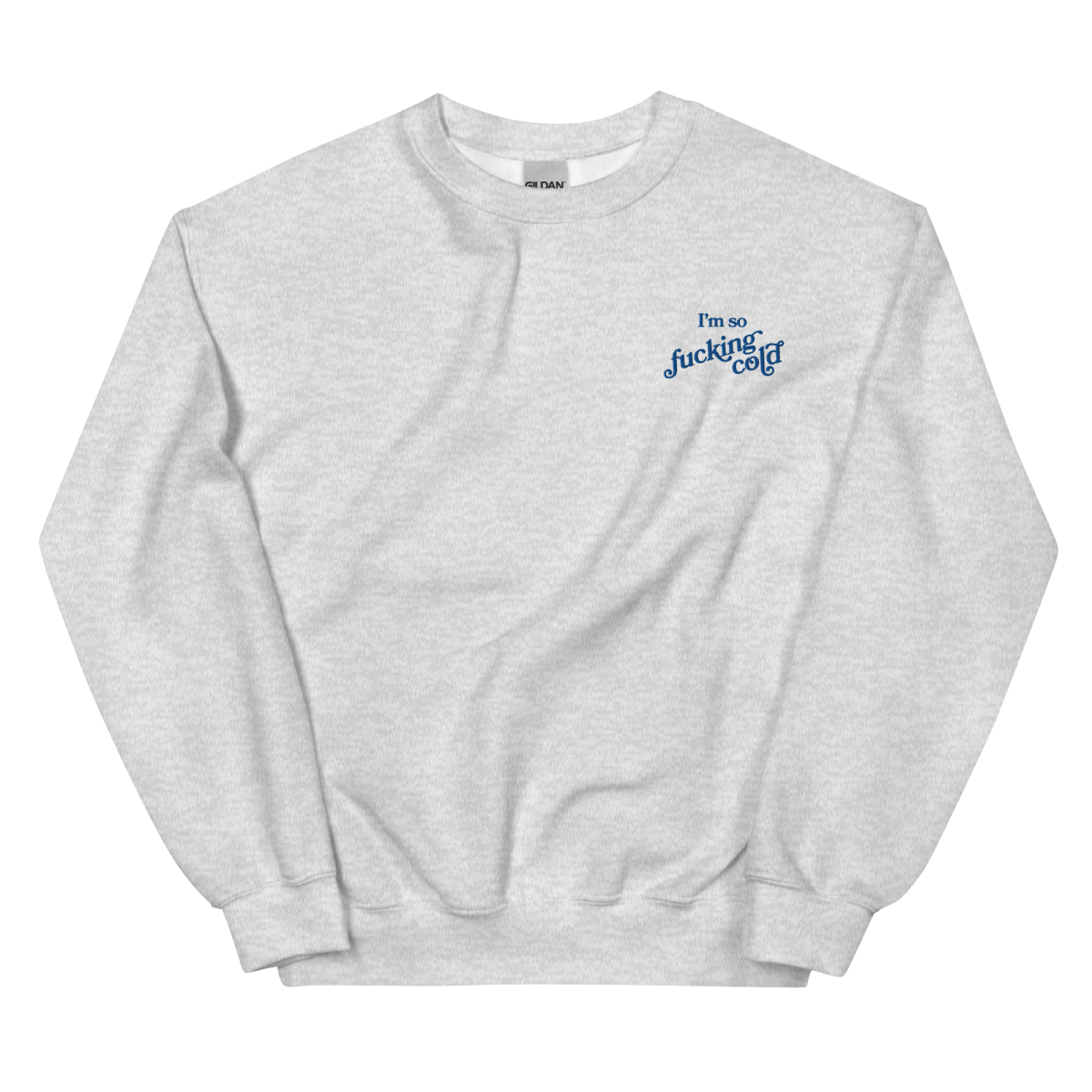 I'm so fucking cold Embroidered Sweatshirt - Polychrome Goods 🍊