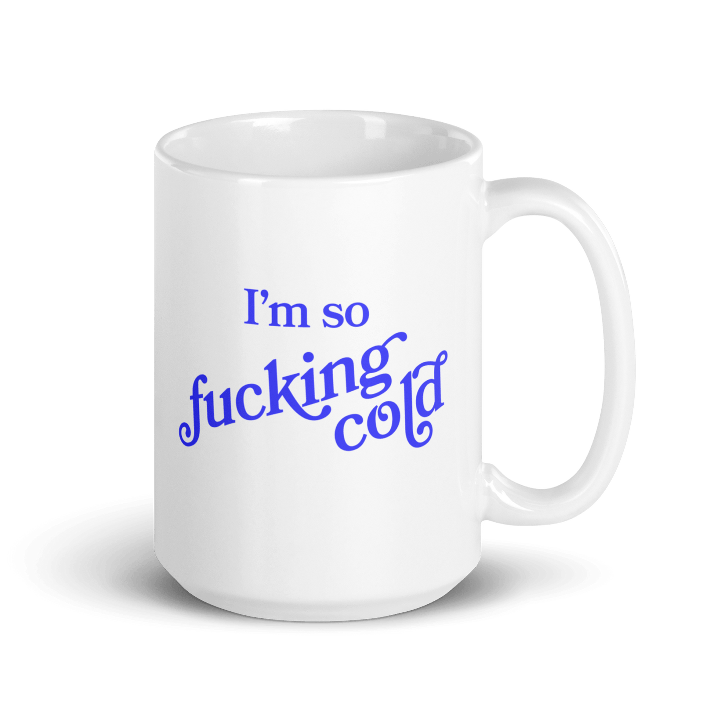 I'm so fucking cold Mug - Polychrome Goods