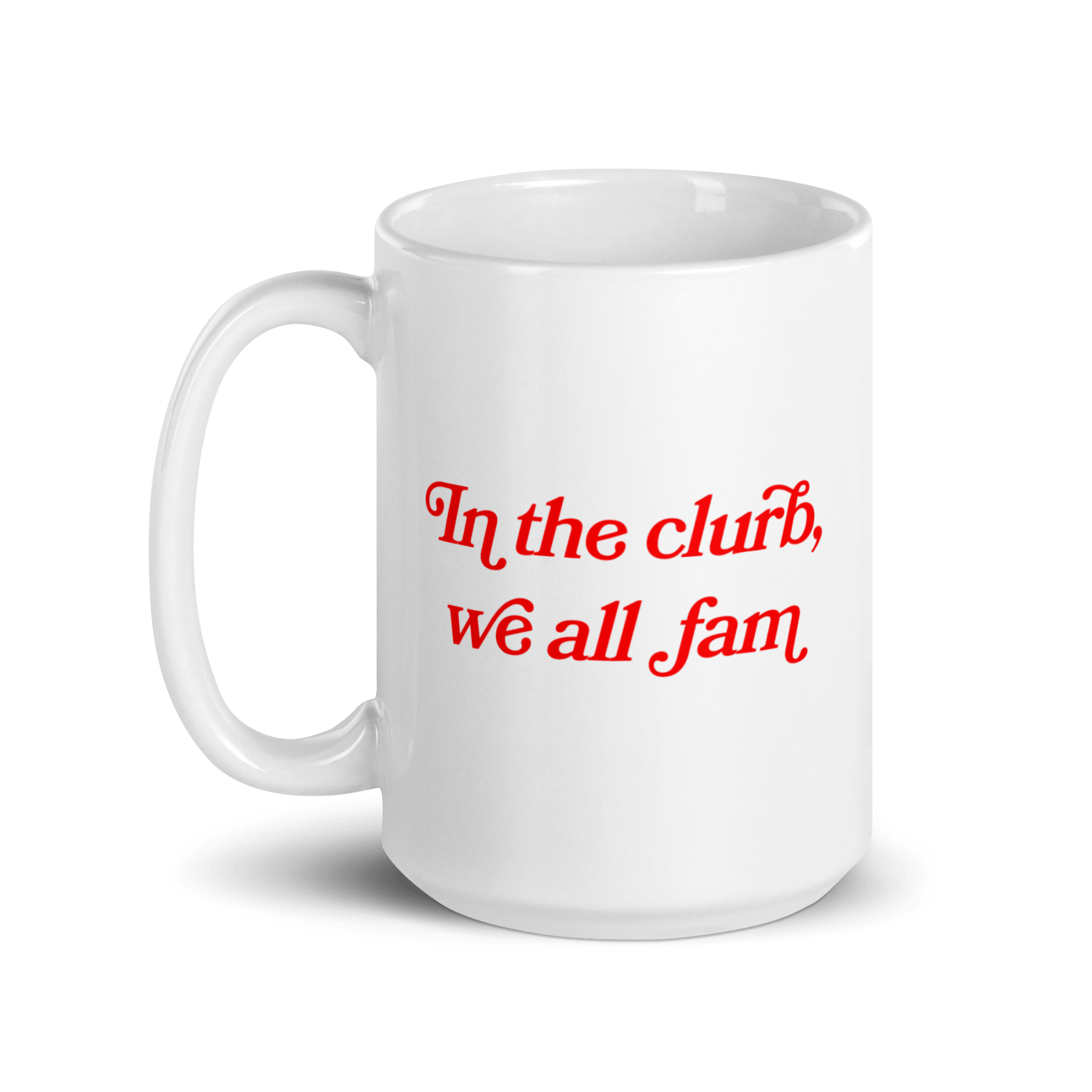 In the clurb, we all fam Mug - Polychrome Goods