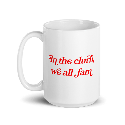 In the clurb, we all fam Mug - Polychrome Goods