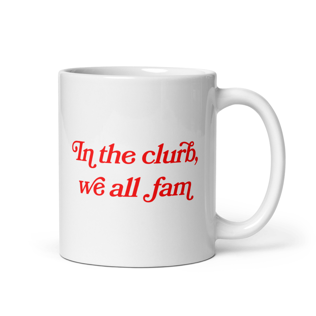 In the clurb, we all fam Mug - Polychrome Goods 🍊