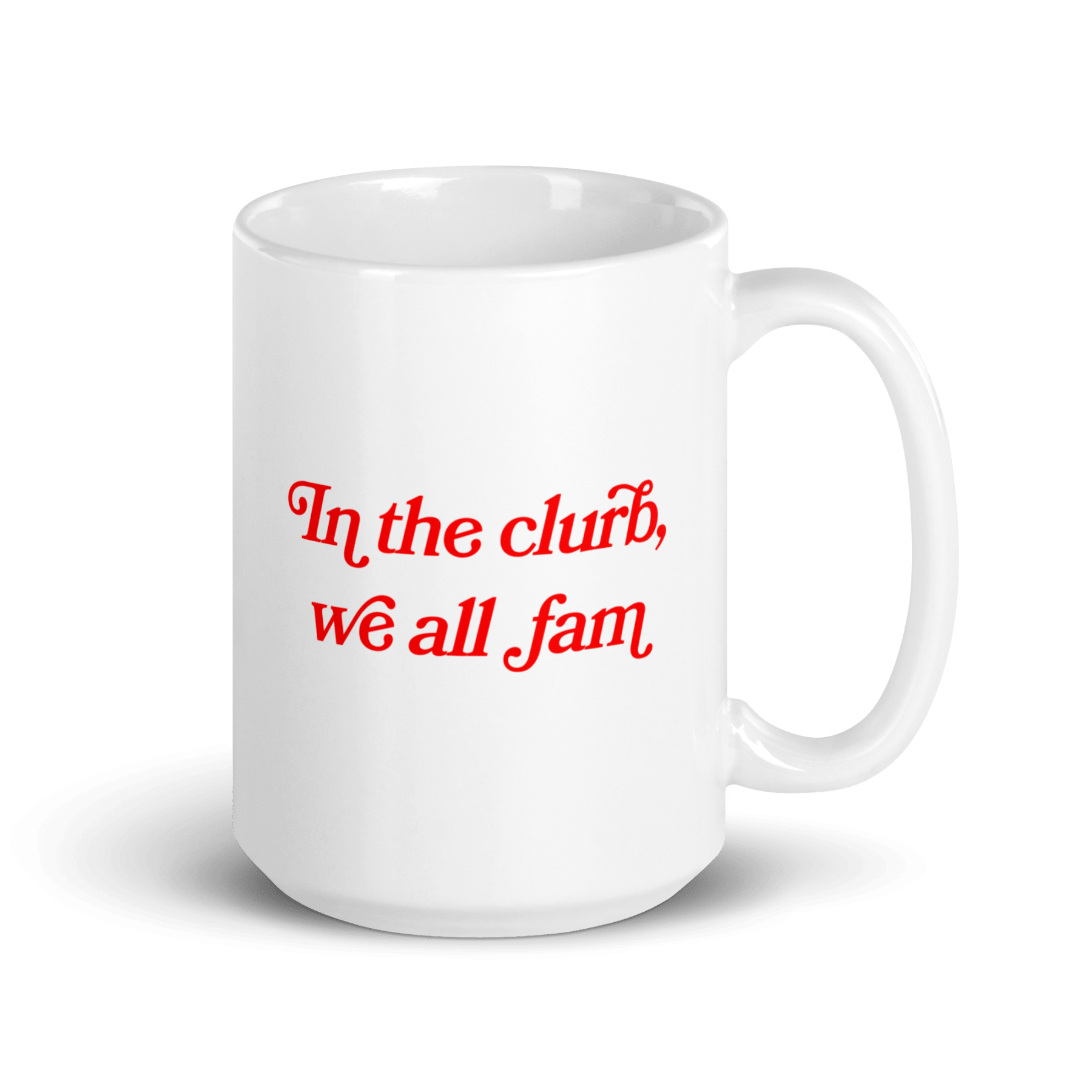 In the clurb, we all fam Mug - Polychrome Goods