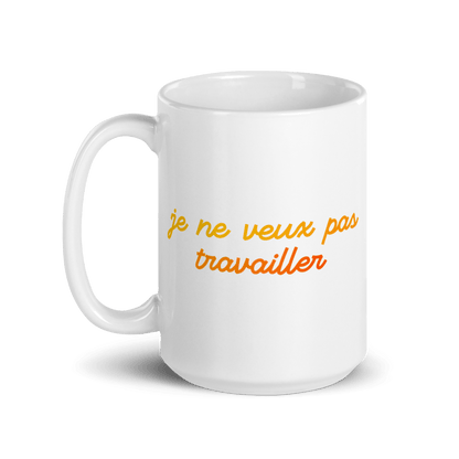 Je Ne Veux Pas Travailler Mug - Polychrome Goods