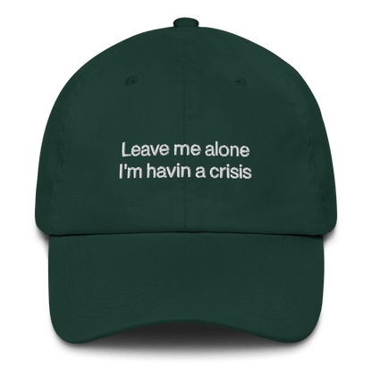 "Leave me alone, I'm havin a crisis" Embroidered Dad Hat - Polychrome Goods 🍊