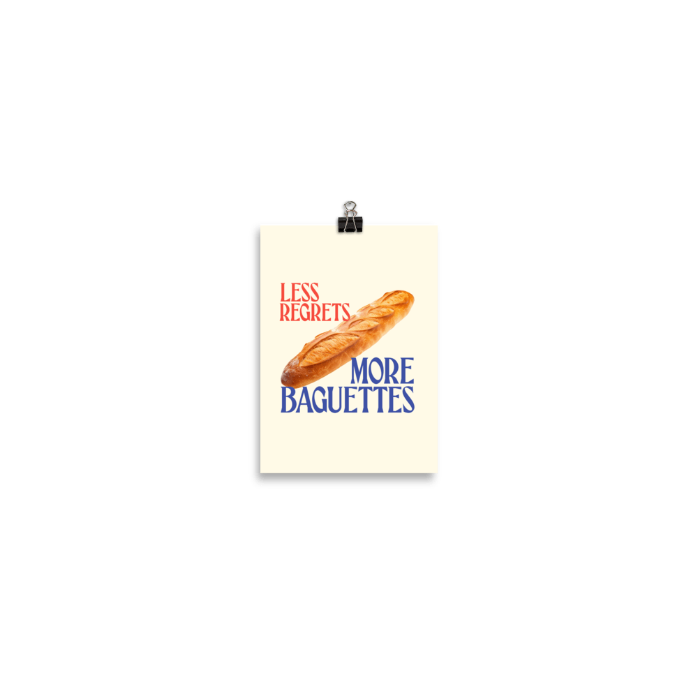 Less Regrets, More Baguettes Poster - Polychrome Goods 🍊
