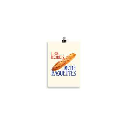 Less Regrets, More Baguettes Poster - Polychrome Goods 🍊