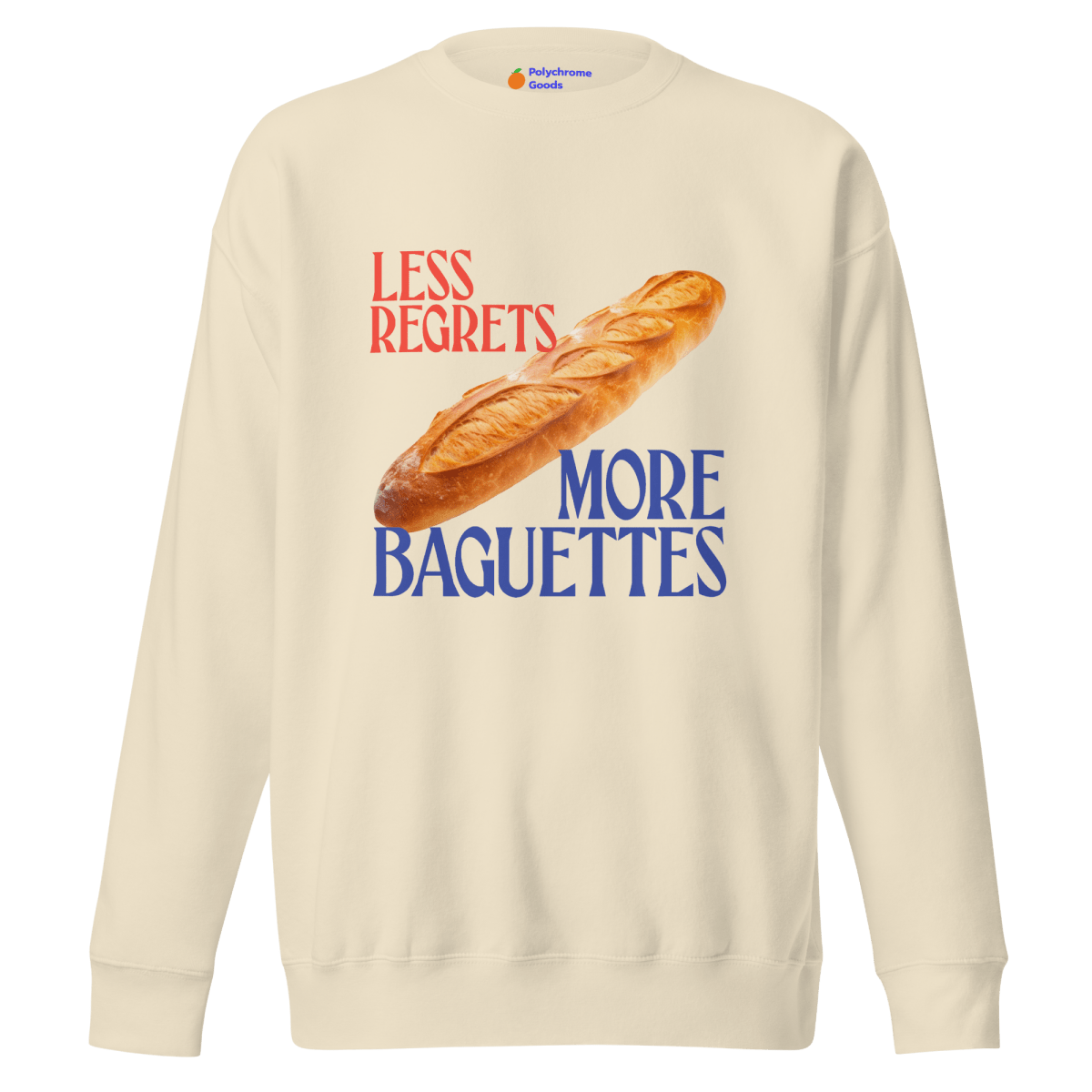 Less Regrets, More Baguettes Sweatshirt - Polychrome Goods 🍊