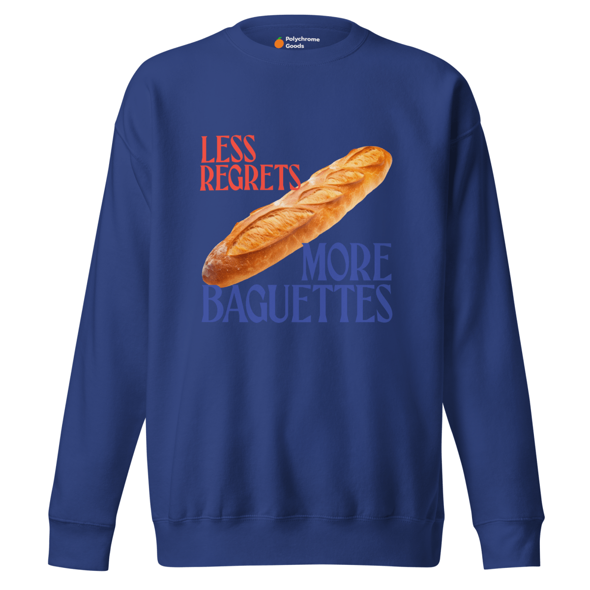 Less Regrets, More Baguettes Sweatshirt - Polychrome Goods 🍊