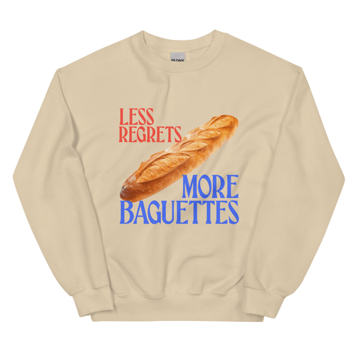 Less Regrets, More Baguettes Sweatshirt