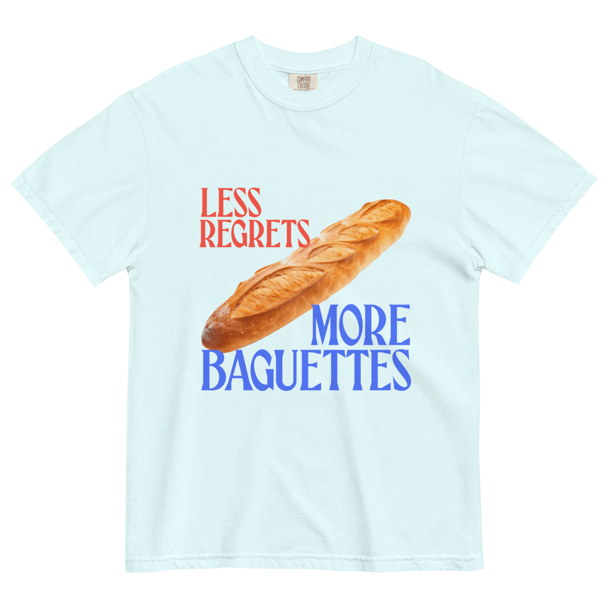 Less Regrets More Baguettes T-shirt from Polychrome Goods