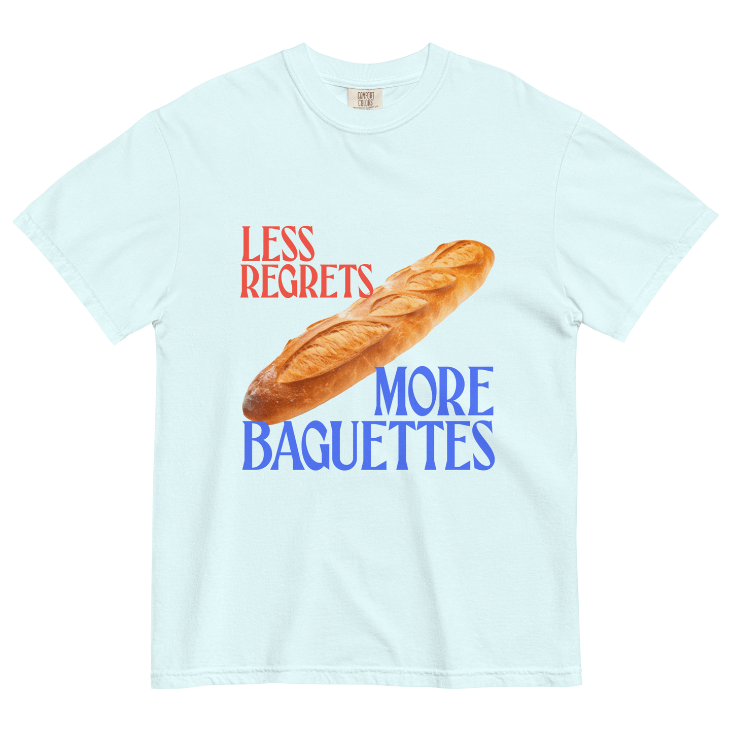 Less Regrets, More Baguettes 🥖 T-Shirt - Polychrome Goods 🍊