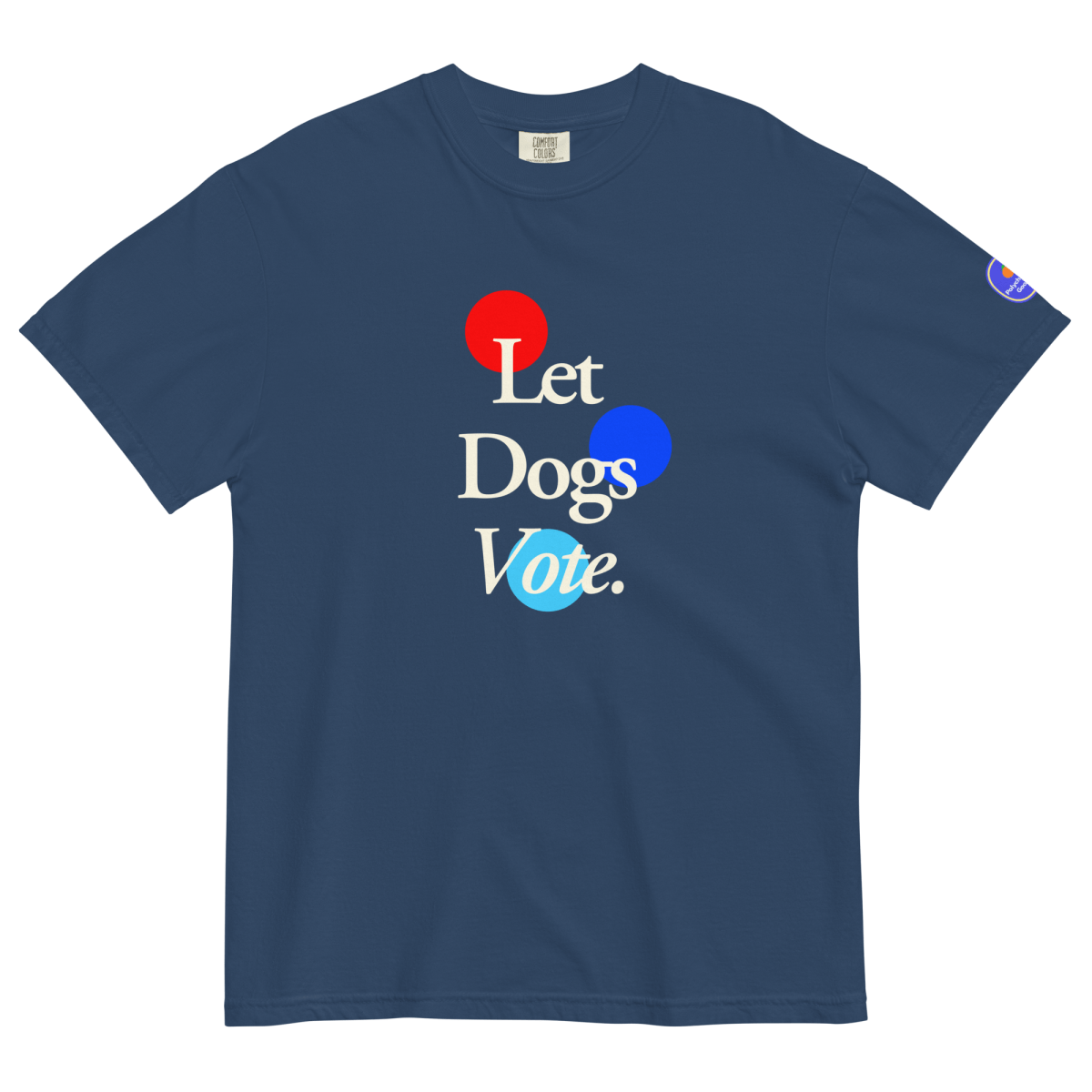 Let Dogs Vote T-shirt - Polychrome Goods 🍊