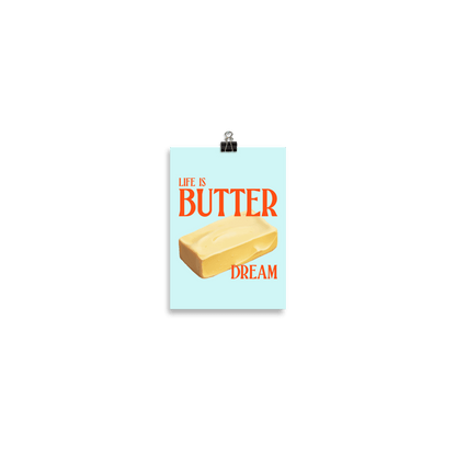 Life is Butter Dream Print Poster - Polychrome Goods 🍊