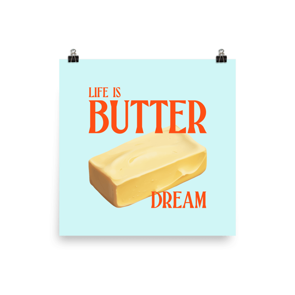 Life is Butter Dream Print Poster - Polychrome Goods 🍊