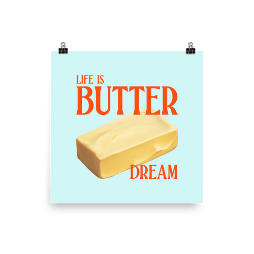 Life is Butter Dream Print Poster