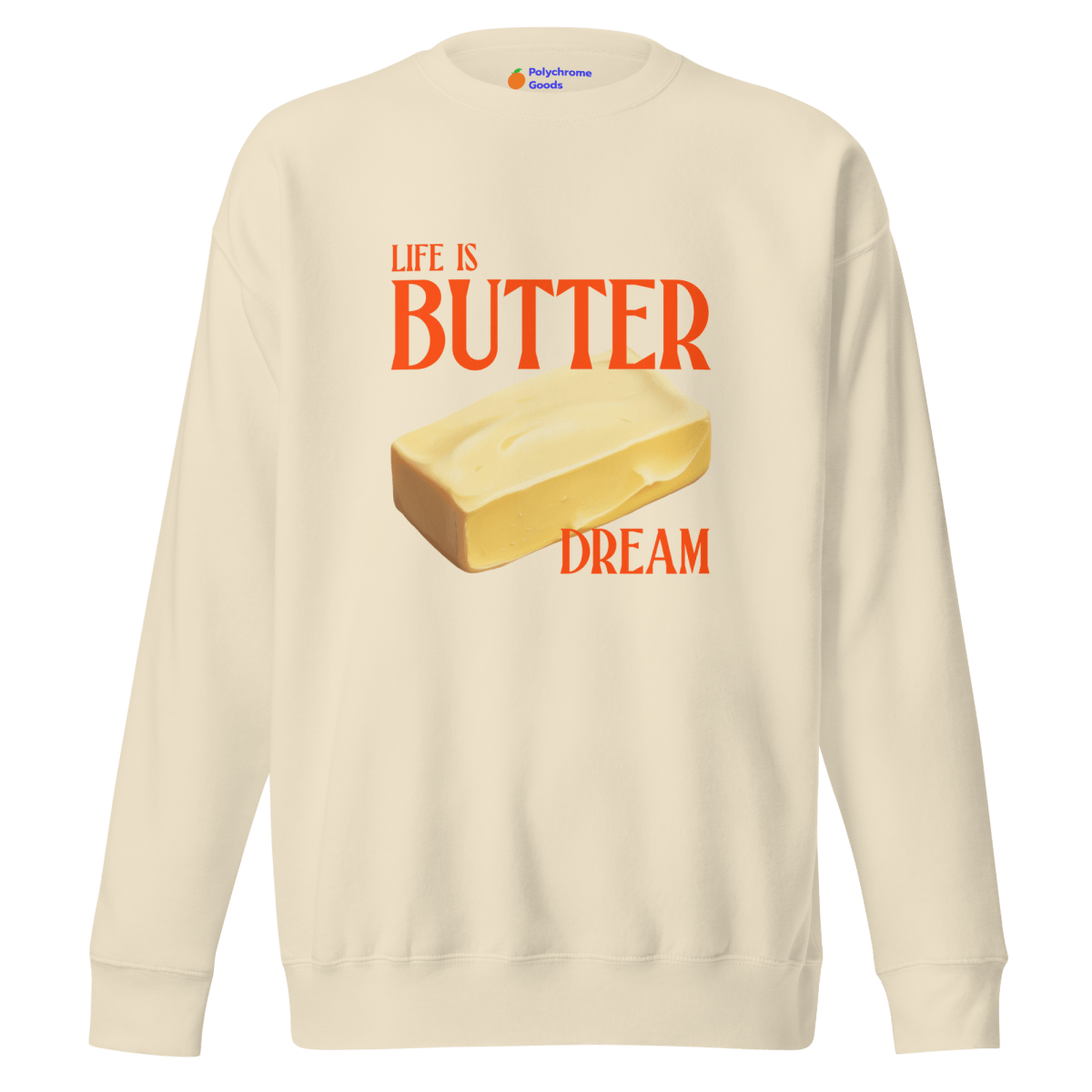 Life is Butter Dream Sweatshirt - Polychrome Goods 🍊