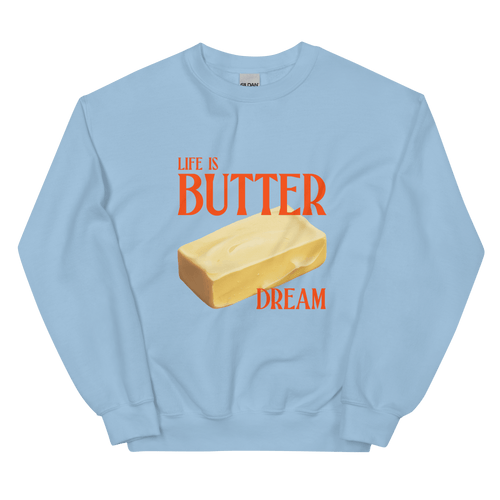 La vie est un sweat-shirt de rêve au beurre