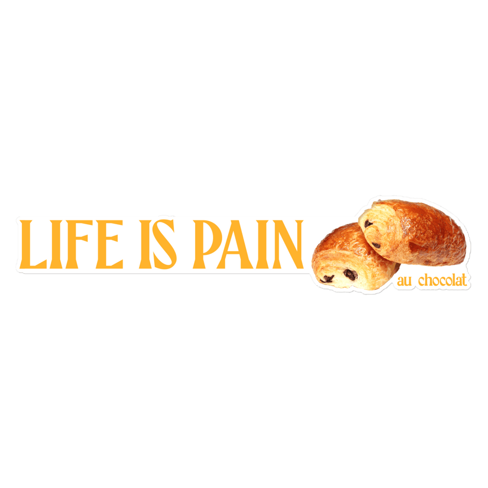 Life is Pain (au chocolat) Bumper Sticker – Polychrome Goods