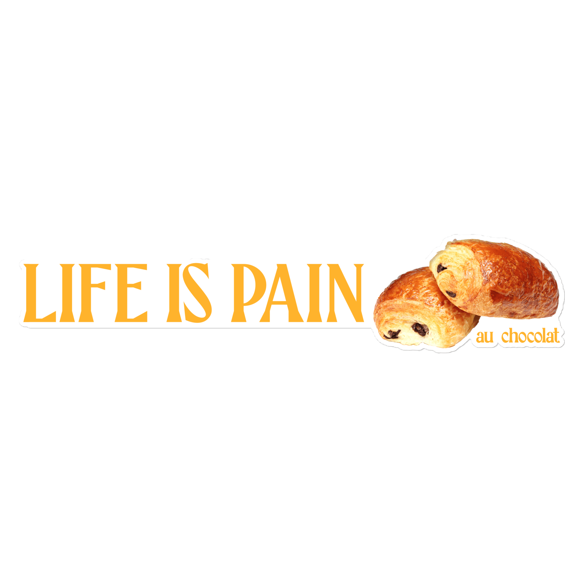 Life is Pain (au chocolat) Bumper Sticker - Polychrome Goods 🍊