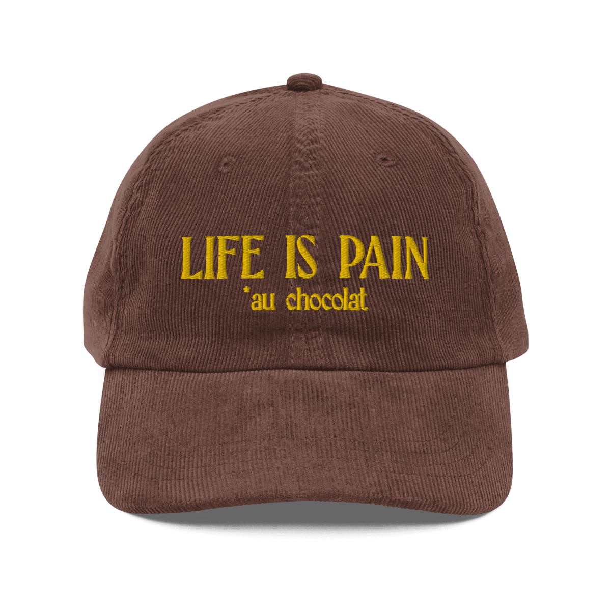 Life is Pain (au chocolat) Embroidered Hat - Polychrome Goods 🍊