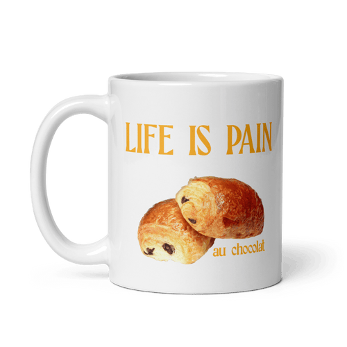 Life is Pain (au chocolat) Mug