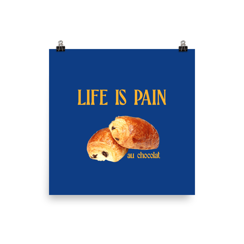 Life is Pain (au chocolat) Poster - Polychrome Goods 🍊