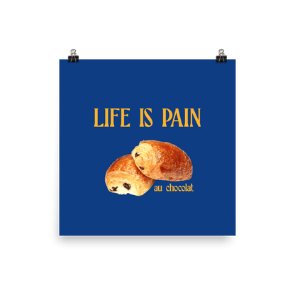 Life is Pain (au chocolat) Poster - Polychrome Goods 🍊