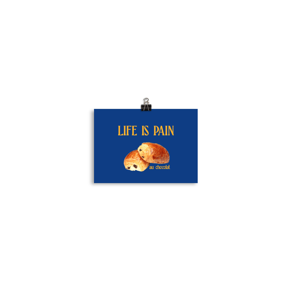 Life is Pain (au chocolat) Poster - Polychrome Goods 🍊