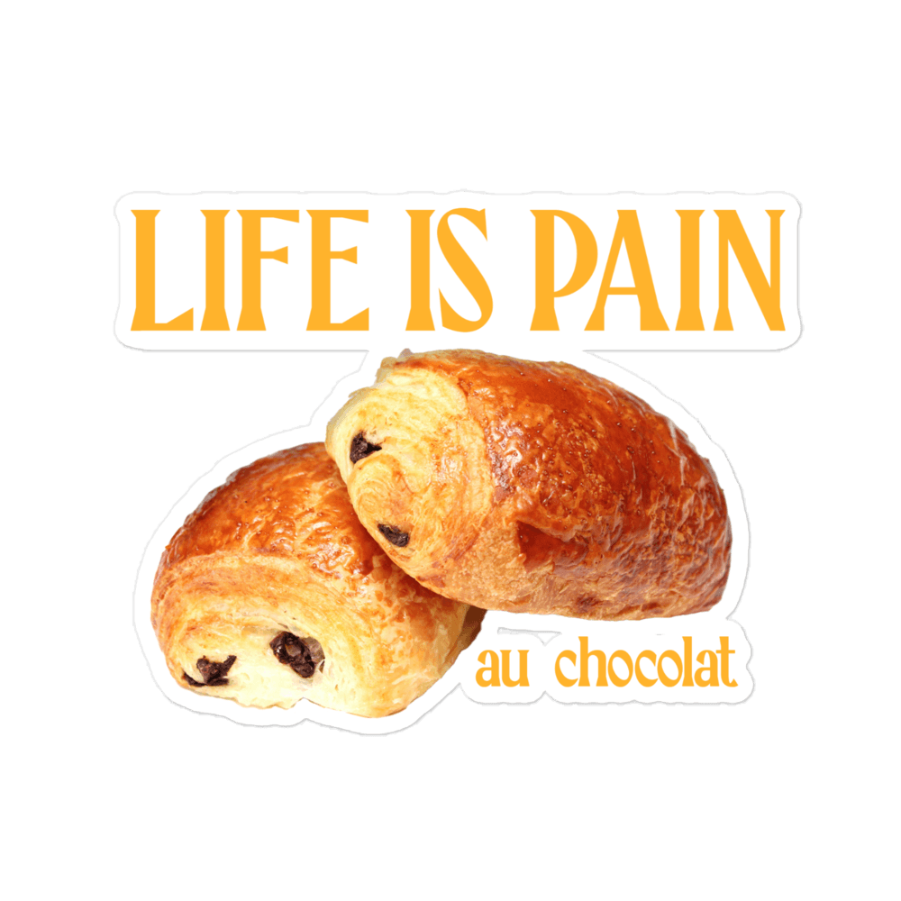 Custom Sticker Polychrome Shop the Life is Pain (au chocolat) Sticker | Polychrome Goods 🍊