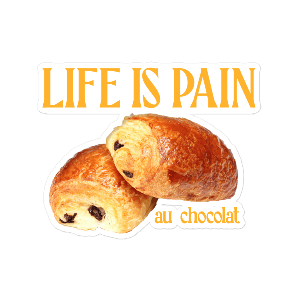 Life is Pain (au chocolat) Sticker - Polychrome Goods 🍊